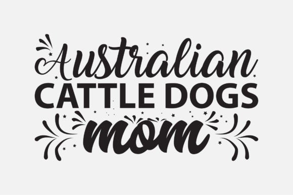 Australian Cattle Dogs Mom SVG Design Graphics and Crafts Review