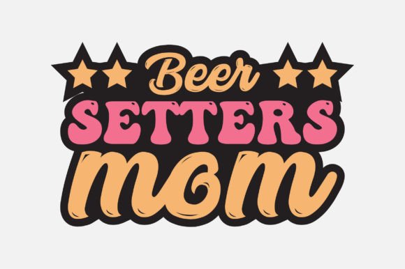 Beer Setters Mom SVG Graphics for Crafts