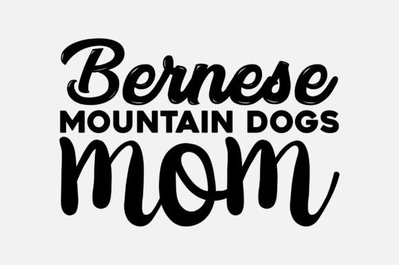 Bernese Mountain Dogs Mom SVG Design Graphics and Crafts