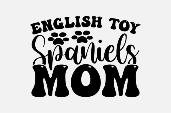 English Toy Spaniels Mom SVG Graphics and Crafts Review