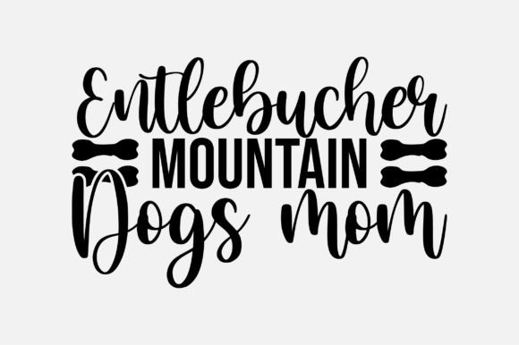 Entlebucher Mountain Dogs Mom SVG Graphics and Crafts