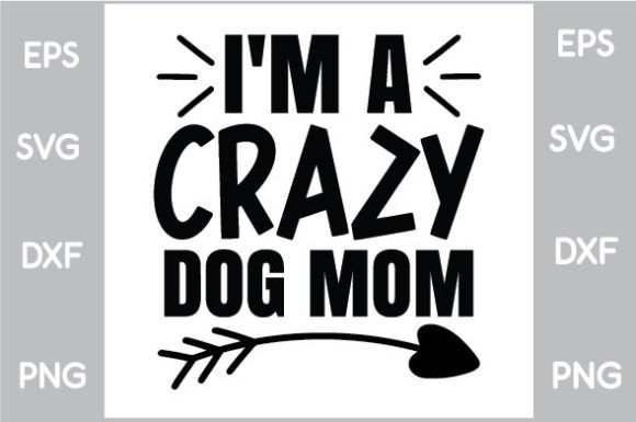 I m a Crazy Dog Mom SVG Graphics and Crafts Review