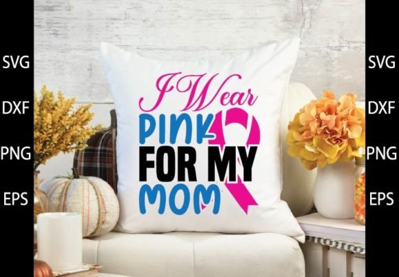 I Wear Pink for My Mom SVG Design Graphics and Crafts Review