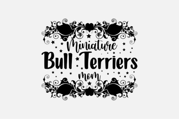 Miniature Bull Terriers Mom SVG Design Graphics and Crafts