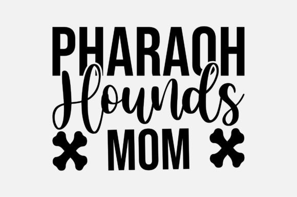 Pharaoh Hounds Mom SVG Graphics for Crafts
