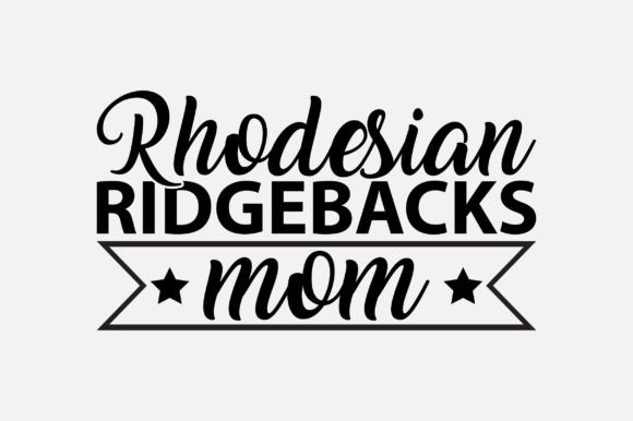 Rhodesian Ridgebacks Mom SVG Design Graphics and Crafts