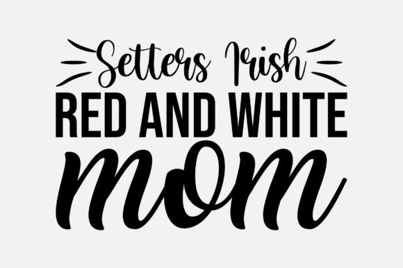 Setters Irish Red and White Mom SVG Graphics for Crafts