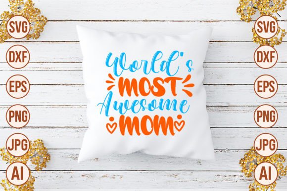 World s Most Awesome Mom SVG Cut File Graphics and Crafts